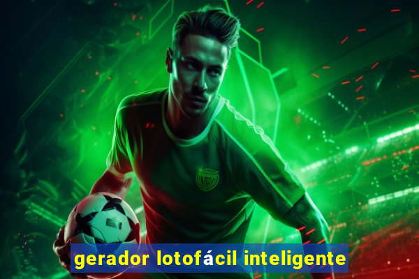 gerador lotofácil inteligente